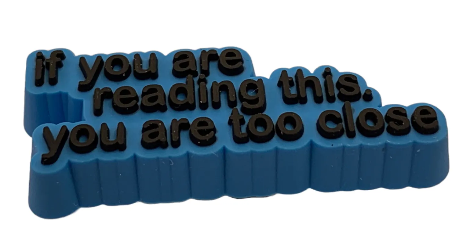 Crocs Jibbitz "If You Are Reading This You Are Too Close" Charm sold by The Foot Factory