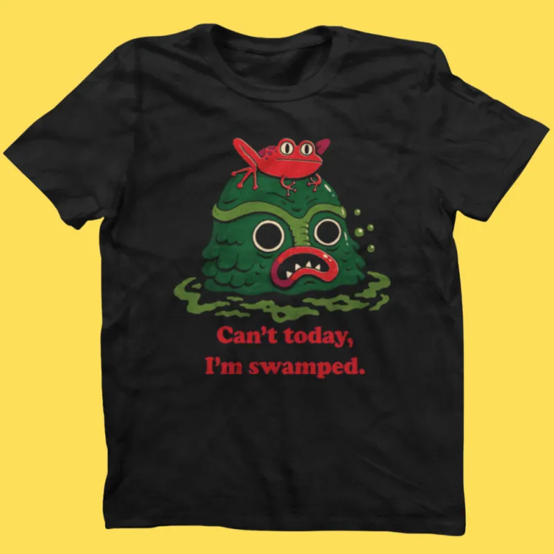 'I'm Swamped' Shirt sold by Wicked Clothes