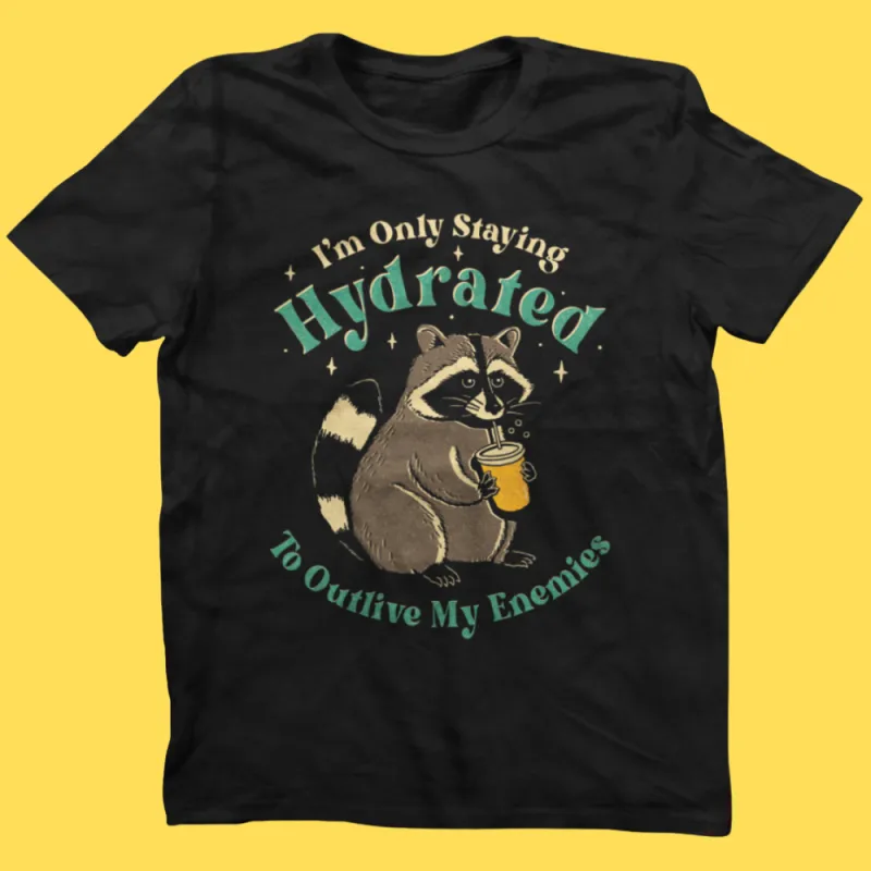 'Staying Hydrated' Shirt sold by Wicked Clothes