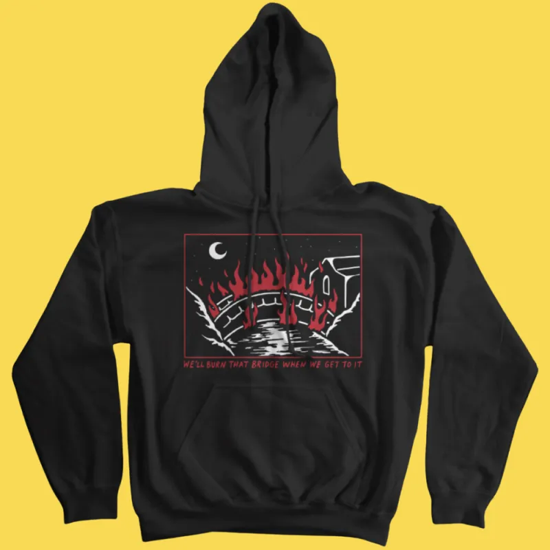 'Burn That Bridge' Hoodie made by Wicked Clothes