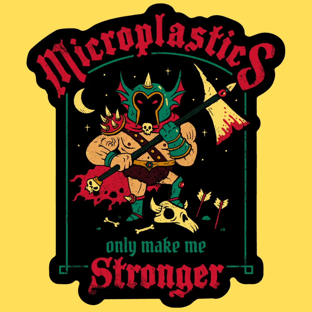 'Microplastics Make Me Stronger' Sticker sold by Wicked Clothes