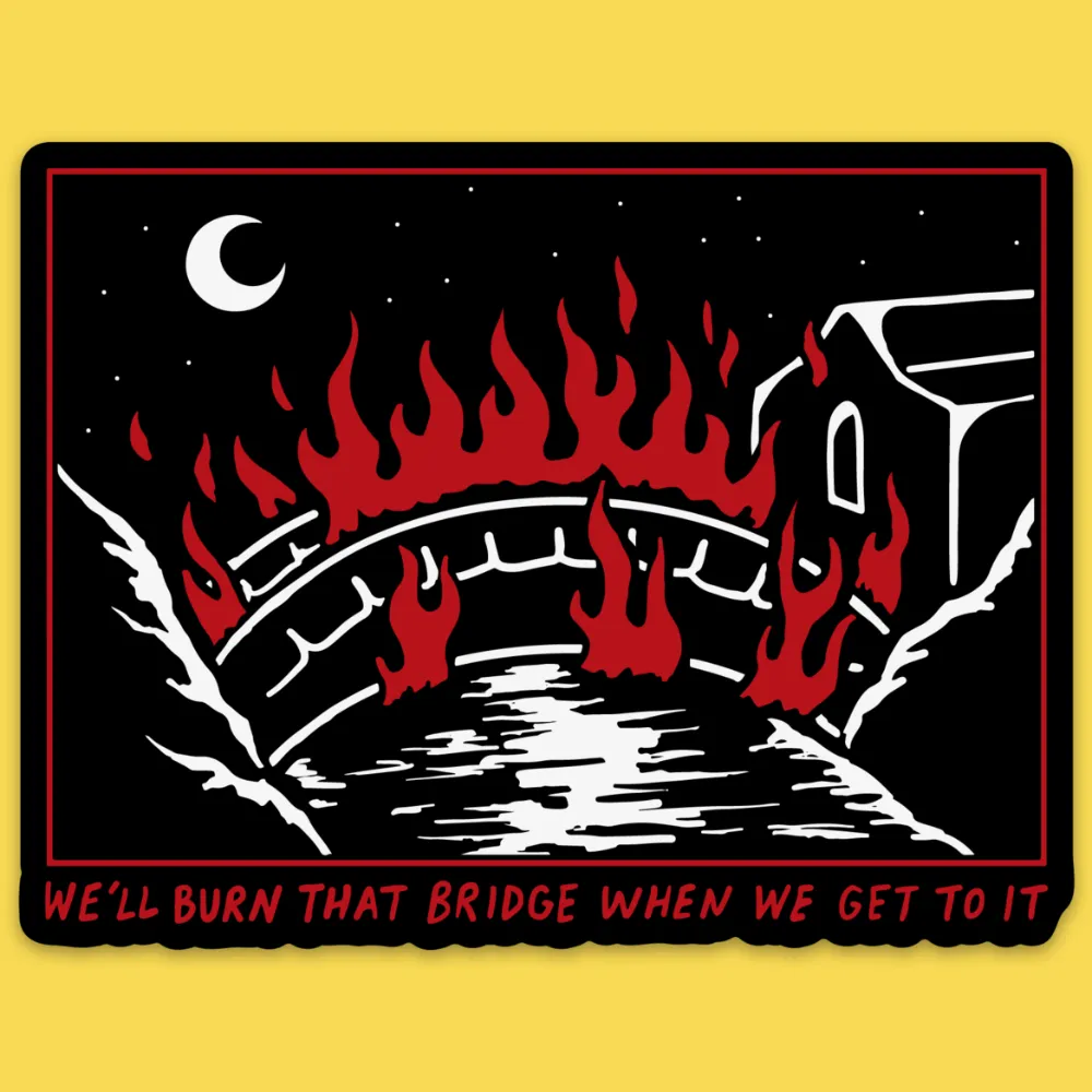 'Burn That Bridge' Sticker sold by Wicked Clothes