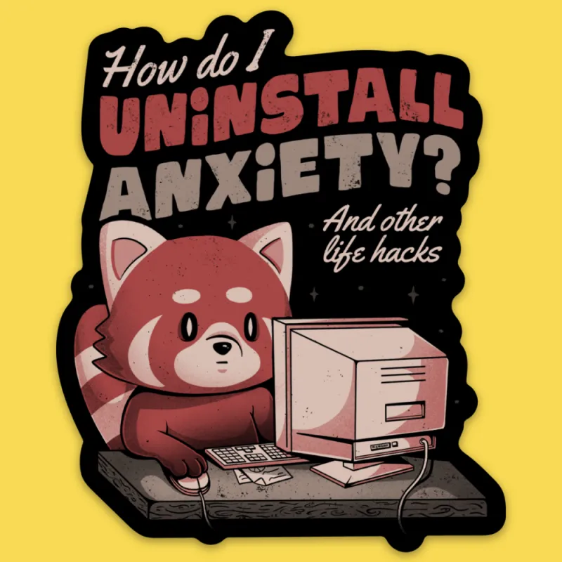 'Uninstall Anxiety' Sticker made by Wicked Clothes