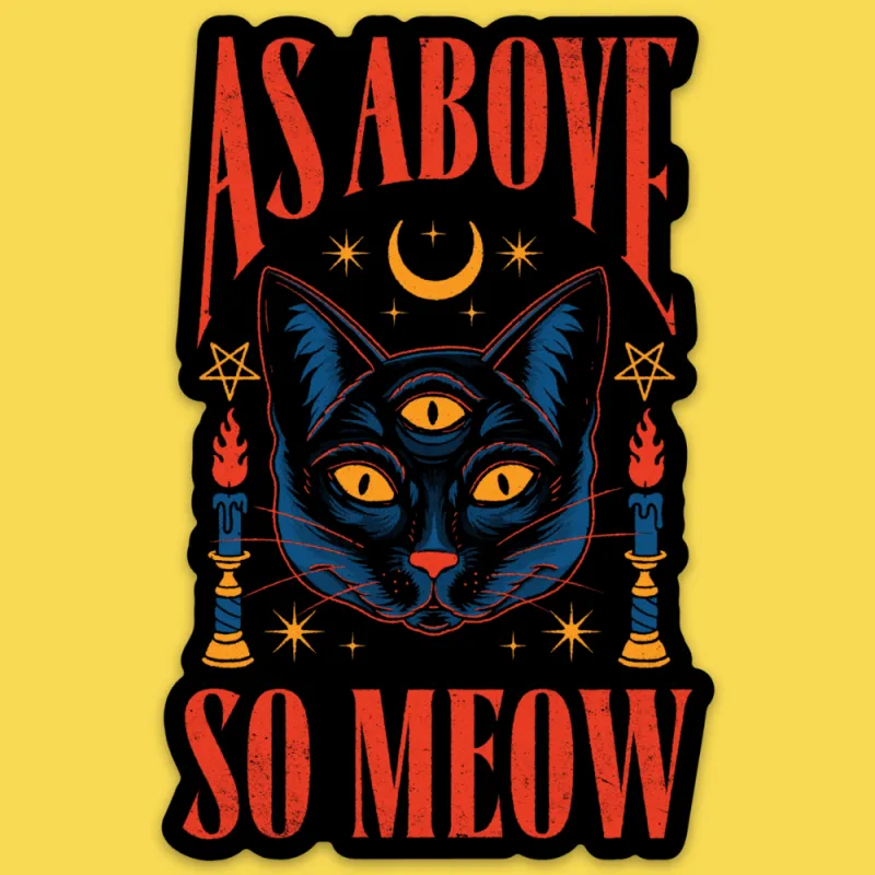 'As Above So Meow' Sticker made by Wicked Clothes