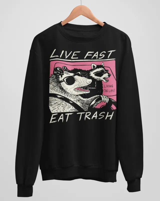 Live Fast, Eat Trash' Sweatshirt made by Wicked Clothes