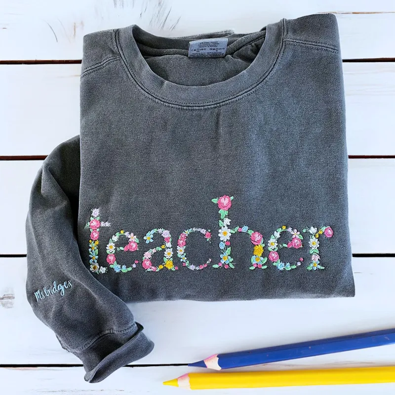 Comfort Color Custom Floral Teacher T-Shirt or Sweatshirt, Embroidered Gift for Teacher made by Embroly