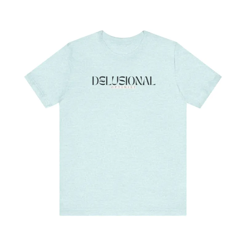 Shirt - Delusional Optimist sold by The Fileist