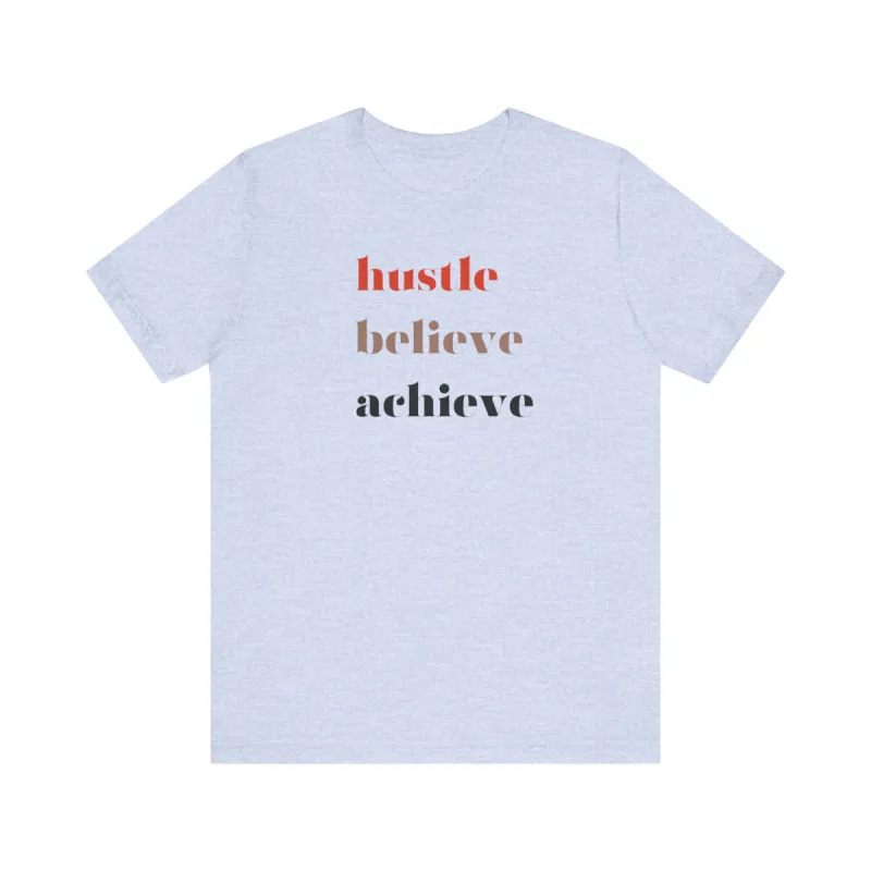 Shirt - Hustle, Believe, Achieve sold by The Fileist