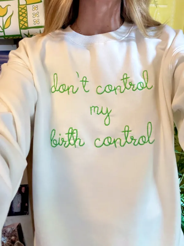 "don't control my birth control" Women's Sweatshirt made by Lingua Franca NYC