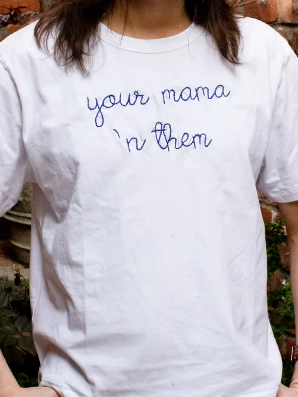 "your mama 'n them" T-Shirt made by Lingua Franca NYC