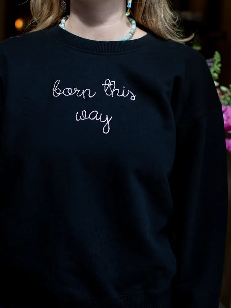 "born this way" Women's Sweatshirt sold by Lingua Franca NYC