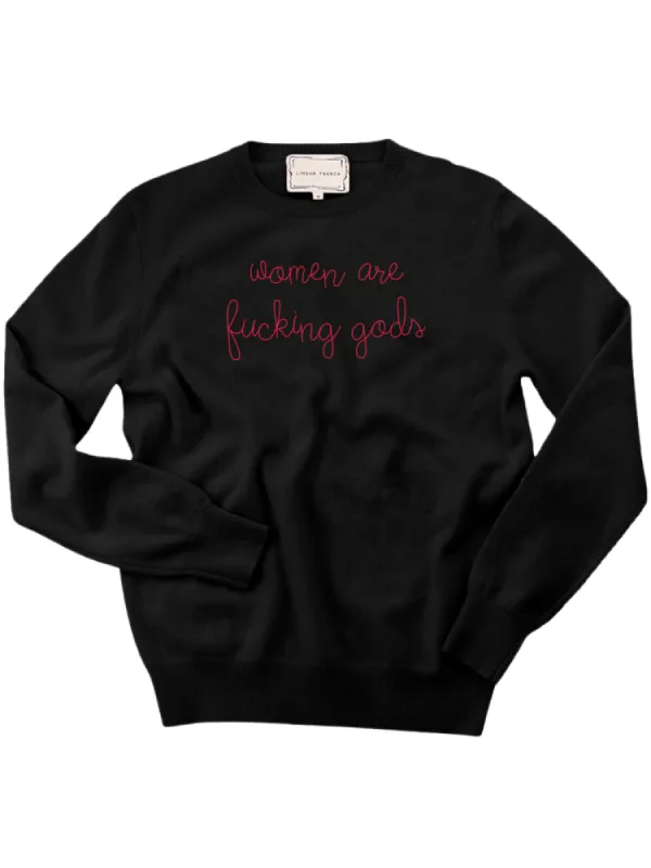 "women are fucking gods" Women's Crewneck made by Lingua Franca NYC