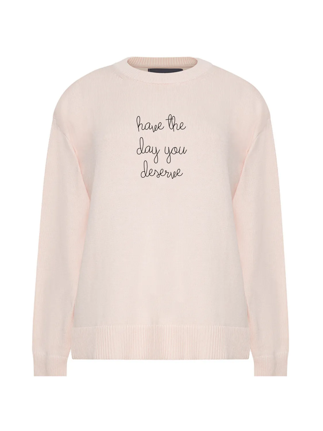 "have the day you deserve" Maxine Sweater sold by Lingua Franca NYC
