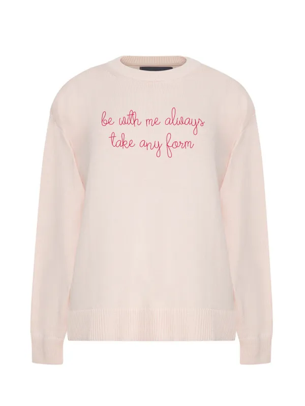 "be with me always take any form"  Maxine Sweater sold by Lingua Franca NYC
