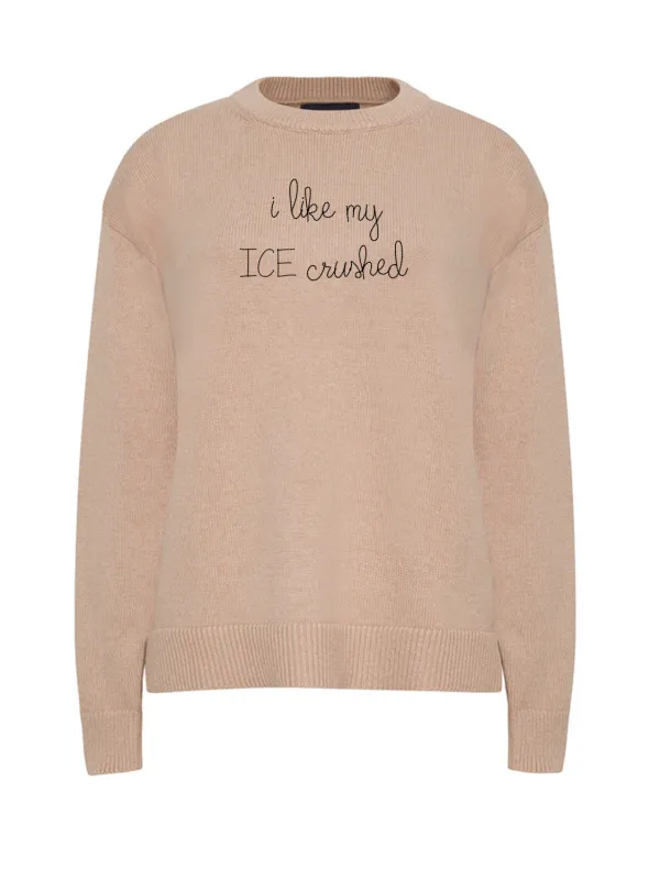 "i like my ICE crushed"  Maxine Sweater made by Lingua Franca NYC