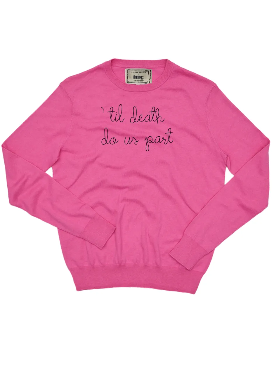 "'til death do us part" Cotton Silk Crewneck sold by Lingua Franca NYC