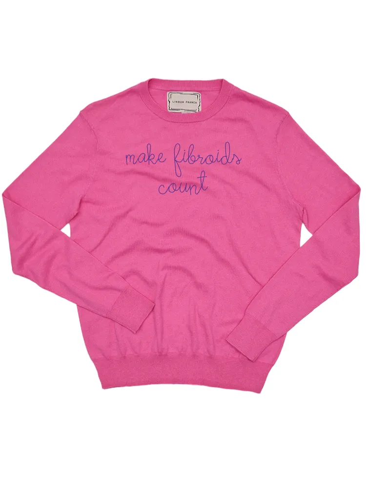 "make fibroids count" Cotton Silk Crewneck sold by Lingua Franca NYC product image thumbnail 2