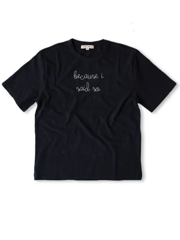"because I said so" T-Shirt sold by Lingua Franca NYC