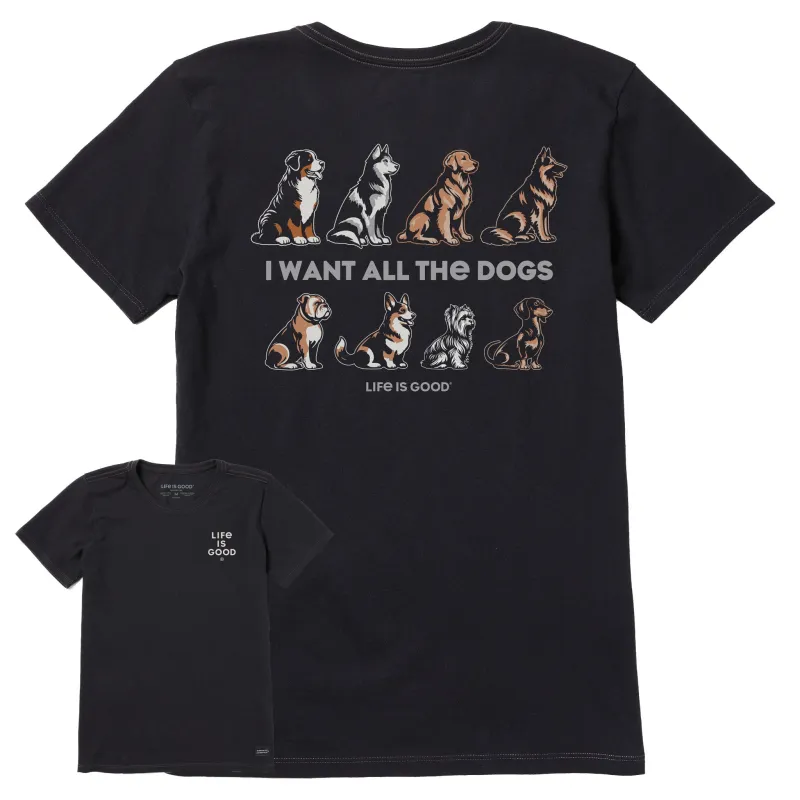 Women's I Want All the Dogs Short Sleeve Tee sold by Life is Good