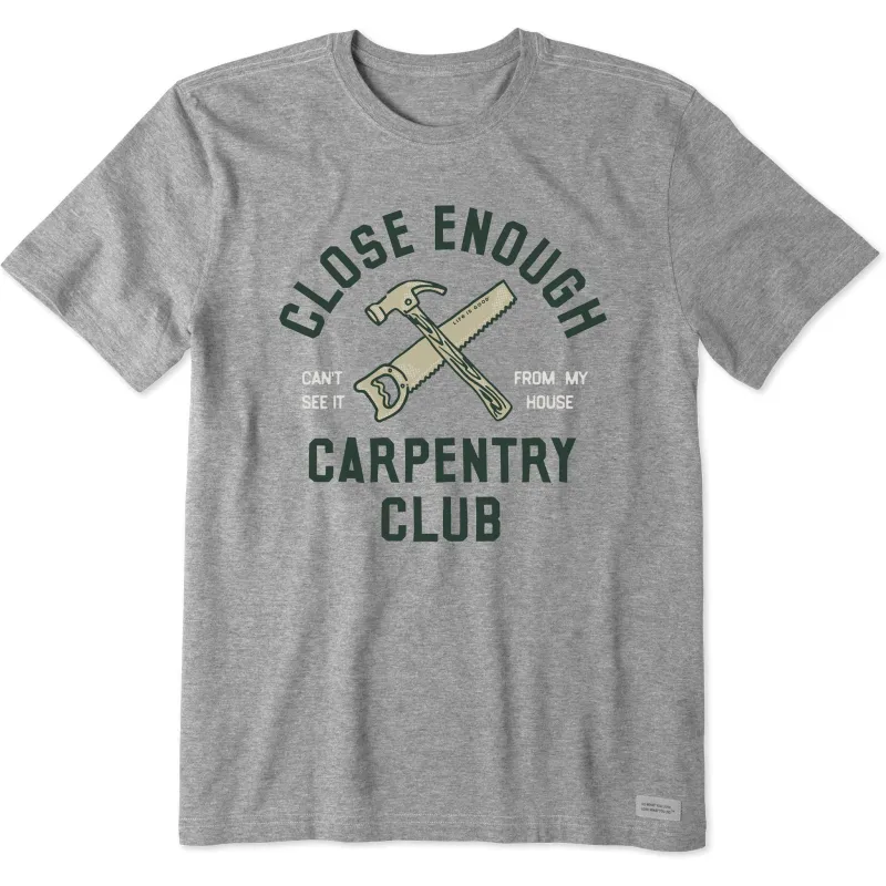 Men's Close Enough Carpentry Club Short Sleeve Crusher Tee sold by Life is Good