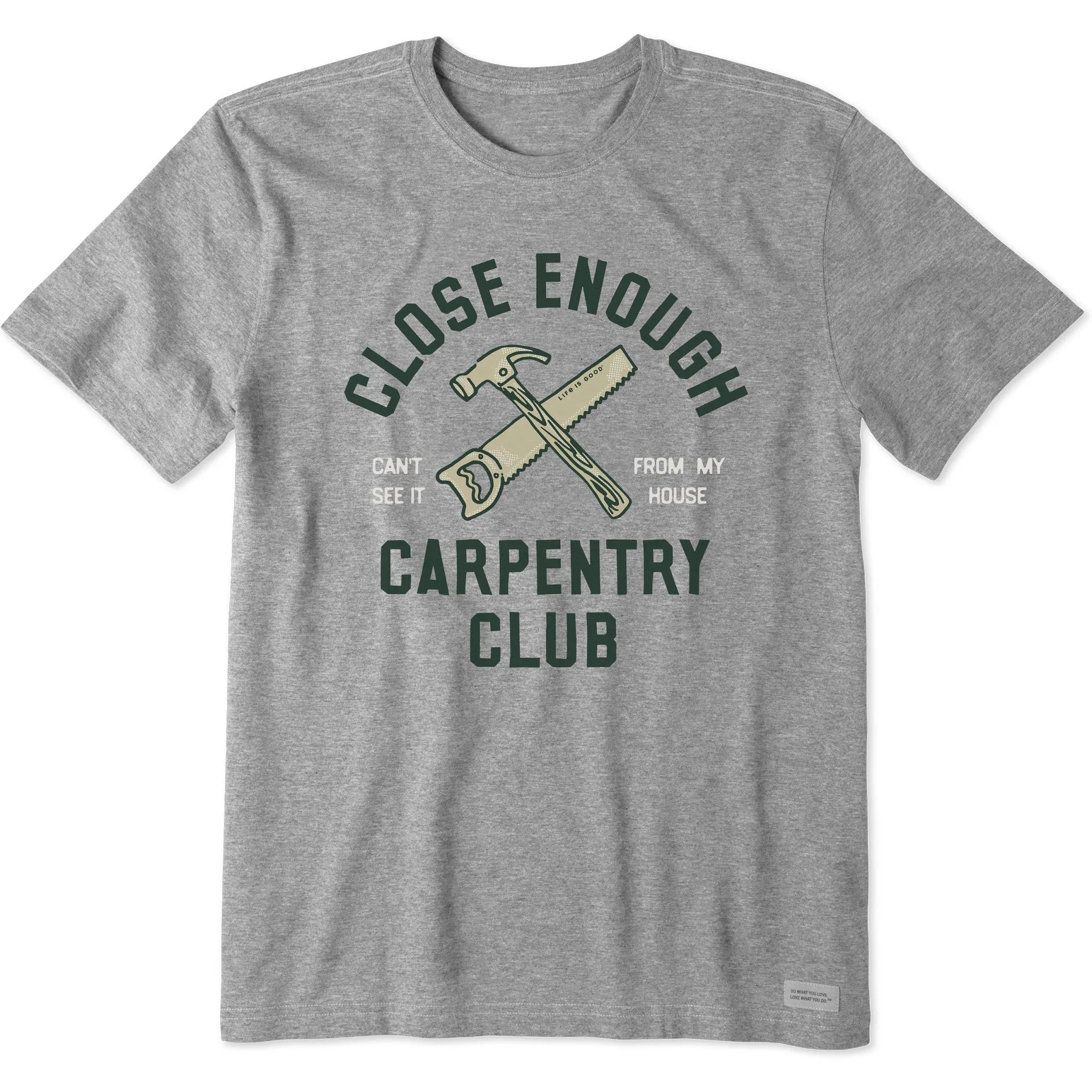 Men's Close Enough Carpentry Club Short Sleeve Crusher Tee sold by Life is Good