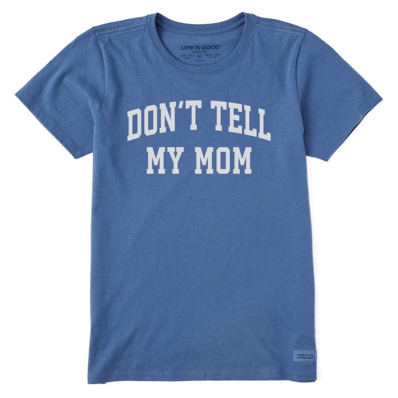 Women's Don't Tell My Mom Arch Short Sleeve Crusher Tee sold by Life is Good