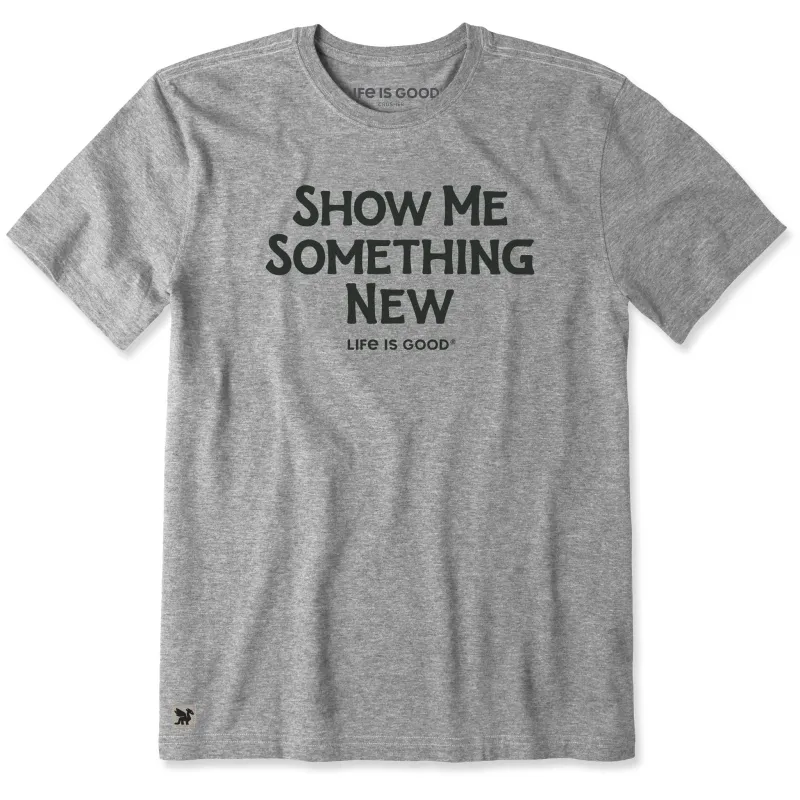 Men's Show me Something New Short Sleeve Crusher Tee sold by Life is Good
