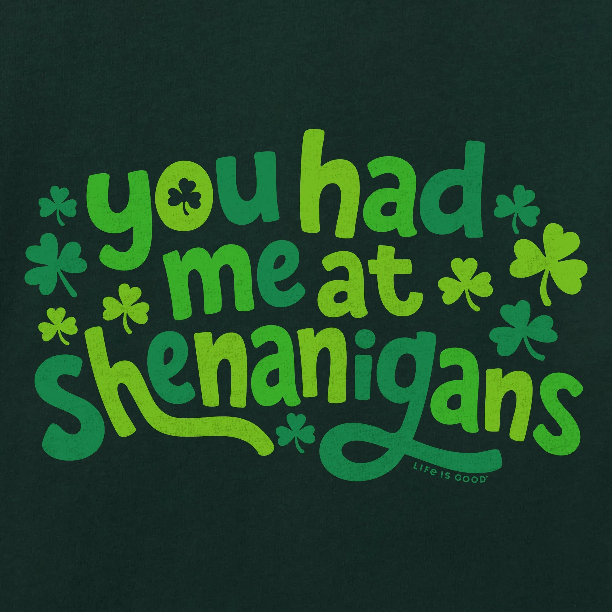 Men's You Had Me at Shenanigans Short Sleeve Crusher Tee sold by Life is Good product image thumbnail 2