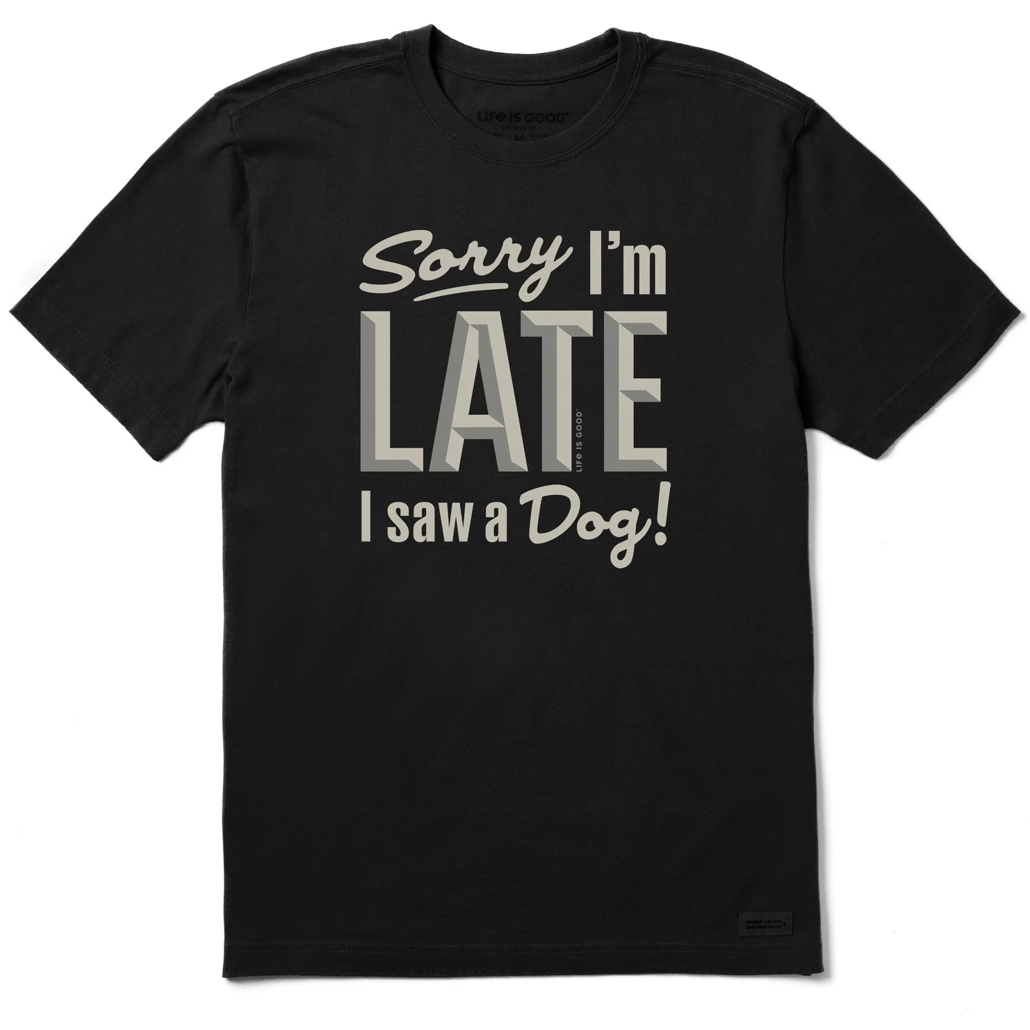 Men's Sorry I'm Late I Saw a Dog Short Sleeve Crusher Tee sold by Life is Good