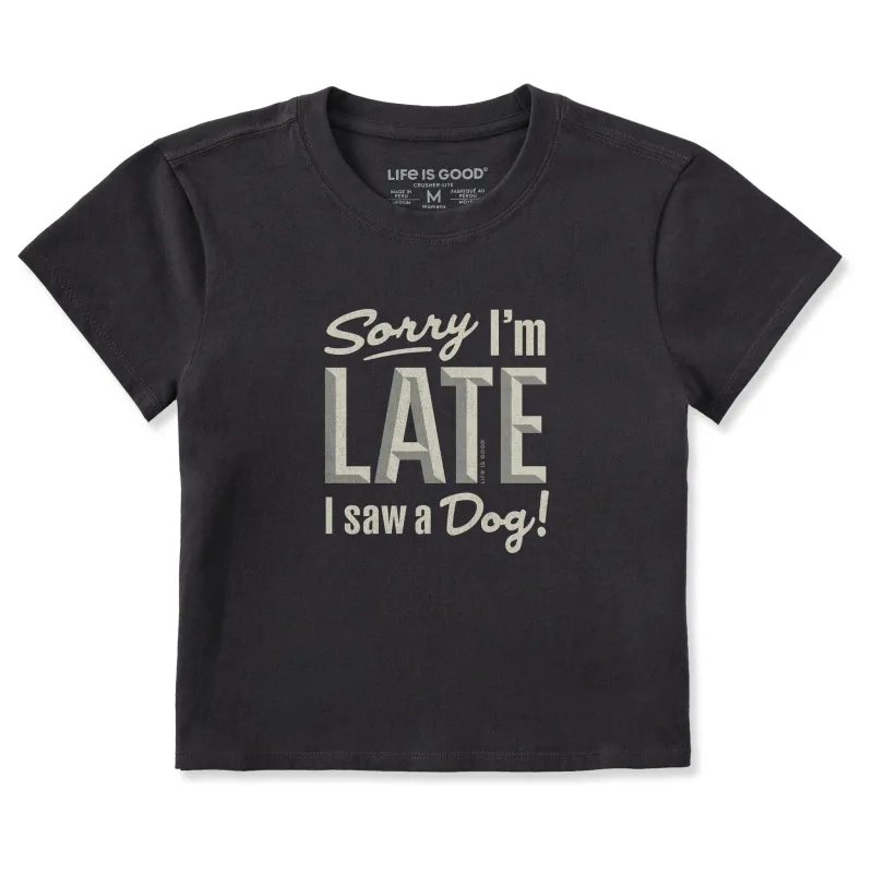 Women's Sorry I'm Late I Saw a Dog Crusher-LITE Shrunken Tee sold by Life is Good