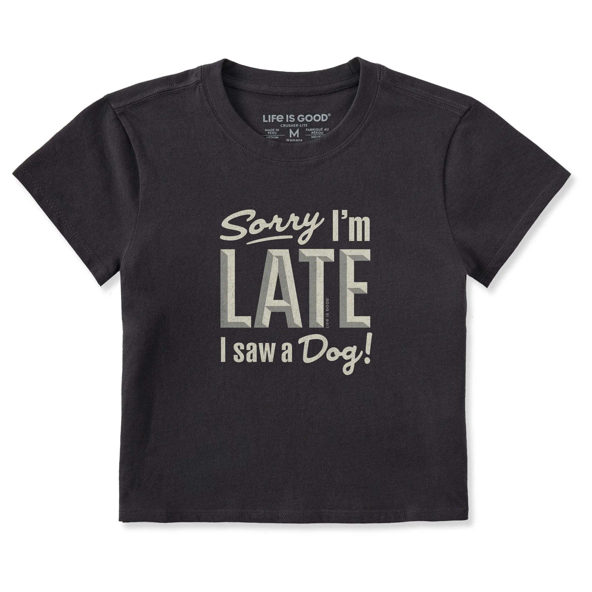Women's Sorry I'm Late I Saw a Dog Crusher-LITE Shrunken Tee sold by Life is Good