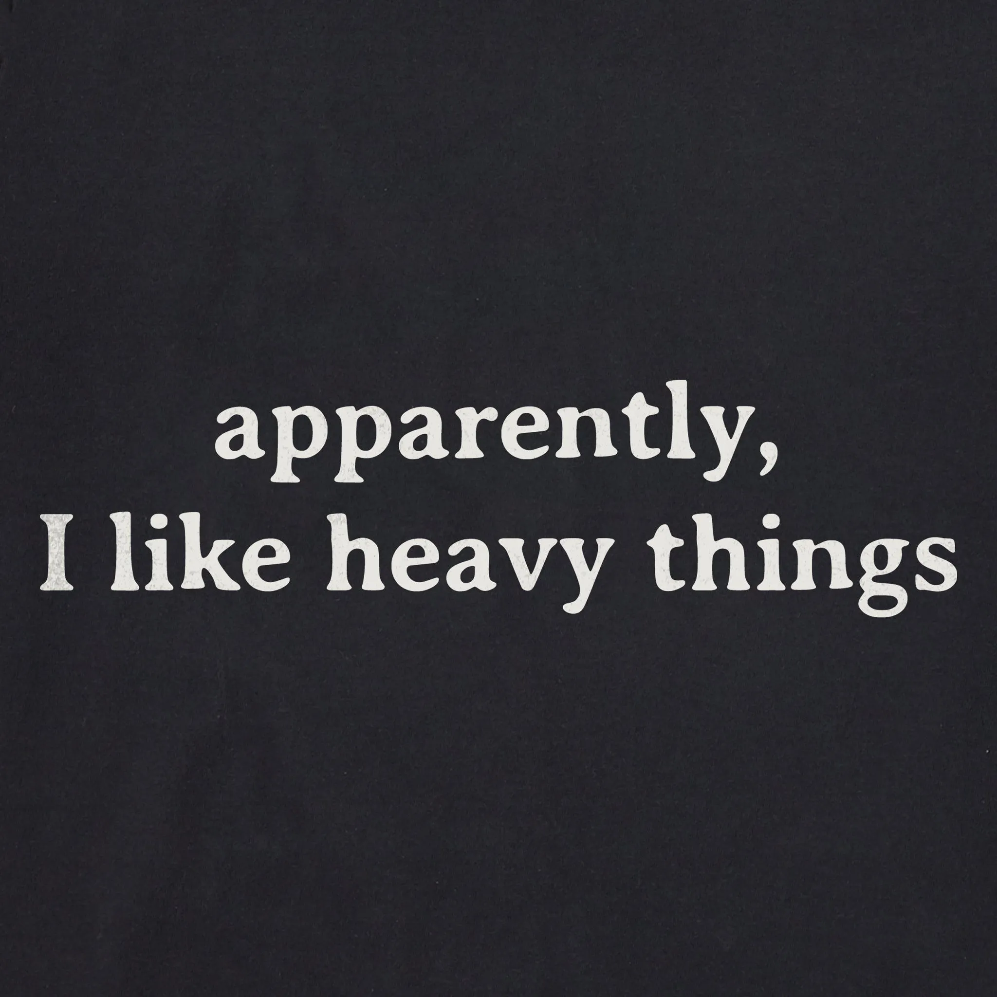 Women's Apparently I Like Heavy Things Short Sleeve Crusher Tee sold by Life is Good product image thumbnail 2