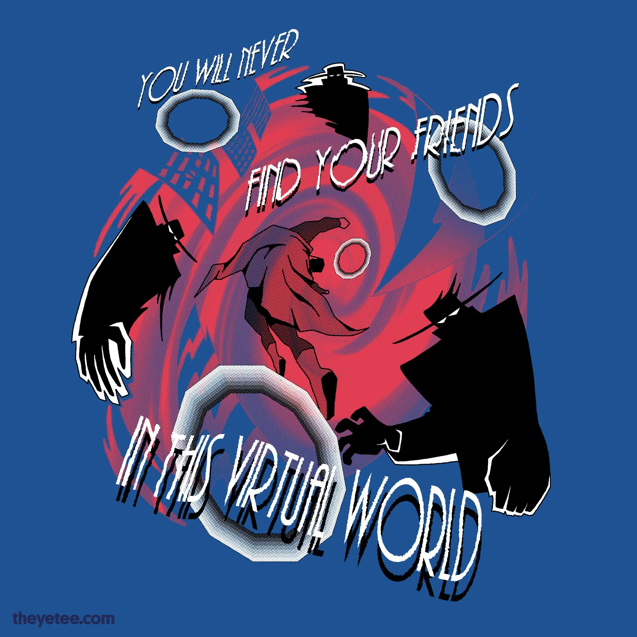 You Will Never Find Your Friends sold by The Yetee