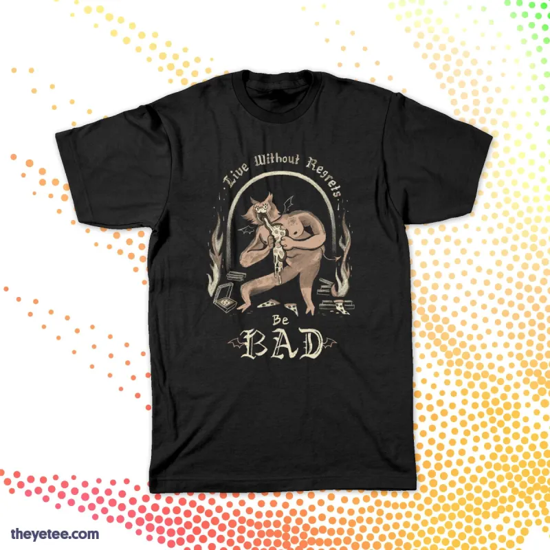 Be Bad sold by The Yetee