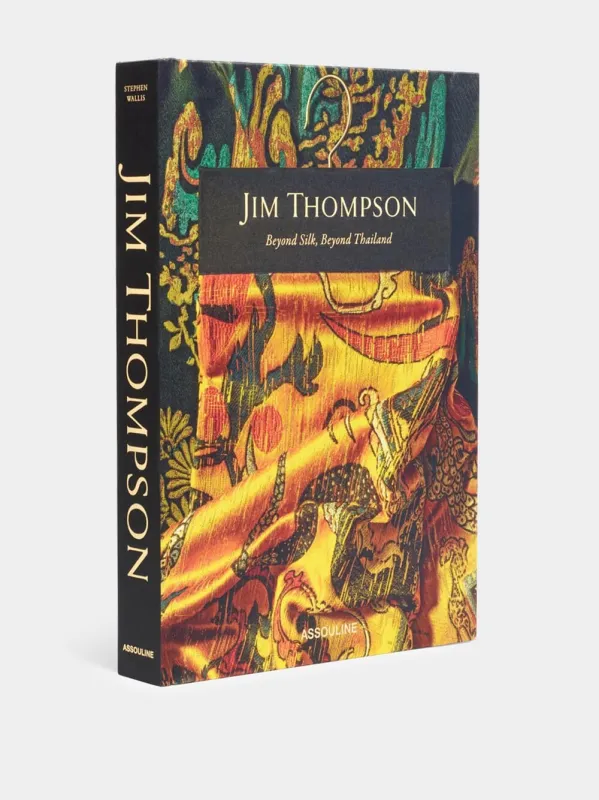 Jim Thompson: Beyond Silk, Beyond Thailand made by Assouline
