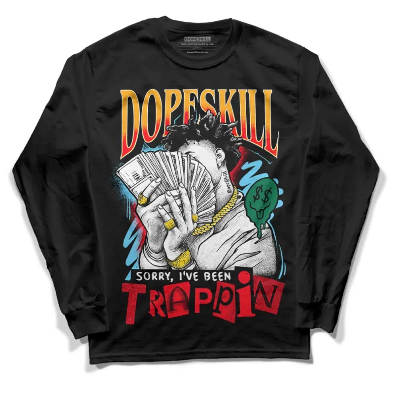 GS 'Six Championships' 1s DopeSkill Long Sleeve T-Shirt Sorry I've Been Trappin Graphic sold by DopeSkill