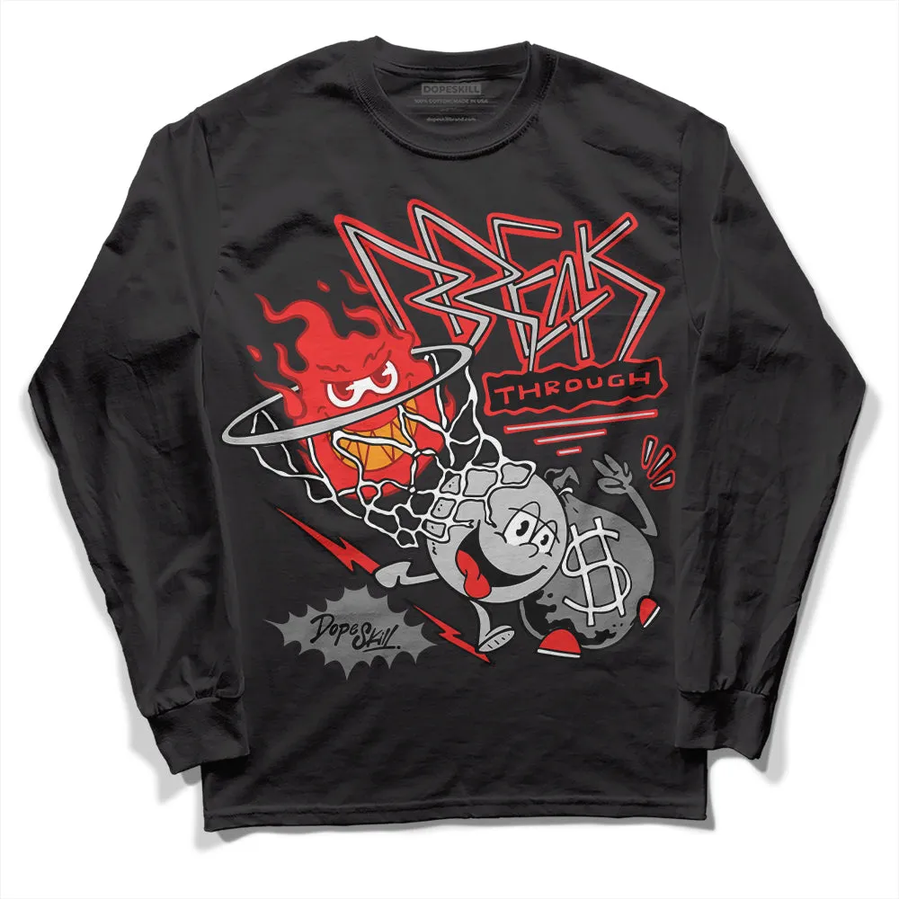 AJ Spizike Bred DopeSkill Long Sleeve T-Shirt Break Through Graphic sold by DopeSkill