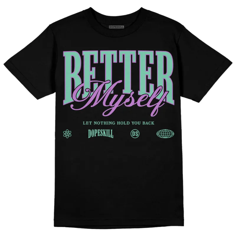 Green Glow 3s DopeSkill T-Shirt Better Myself Graphic sold by DopeSkill