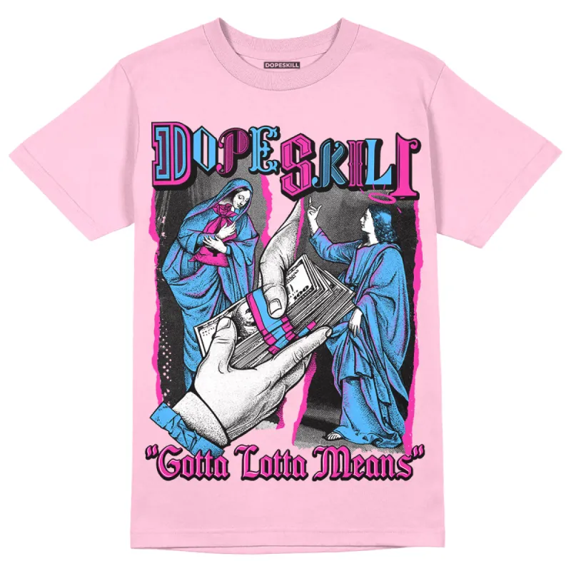 Pink Collection DopeSkill Pink T-shirt Gotta Lotta Means Graphic sold by DopeSkill