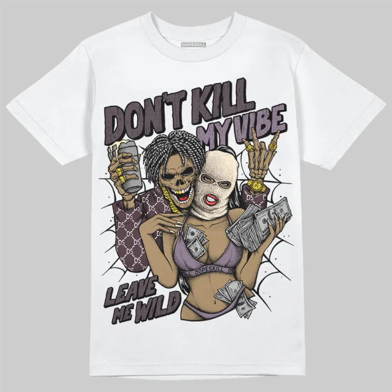 Burgundy Crush 3s DopeSkill T-Shirt Don't Kill My Vibe Graphic sold by DopeSkill