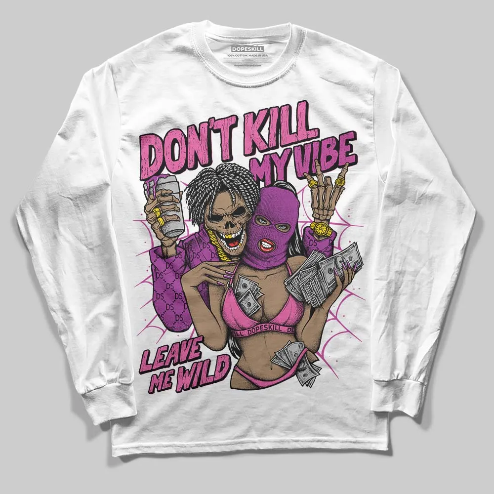 Hyper Violet 4s DopeSkill Long Sleeve T-Shirt Don't Kill My Vibe Graphic sold by DopeSkill