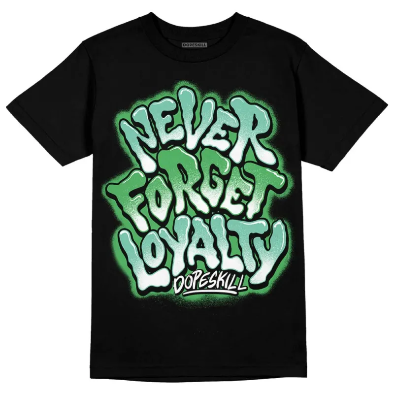 Green Glow 1s DopeSkill T-Shirt Never Forget Loyalty Graphic sold by DopeSkill