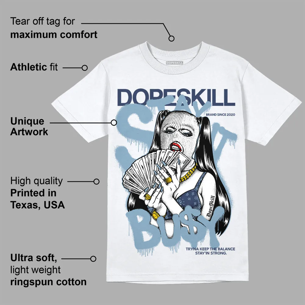 Diffused Blue Sail Grey White 1s DopeSkill T-Shirt Stay It Busy Graphic sold by DopeSkill product image thumbnail 3