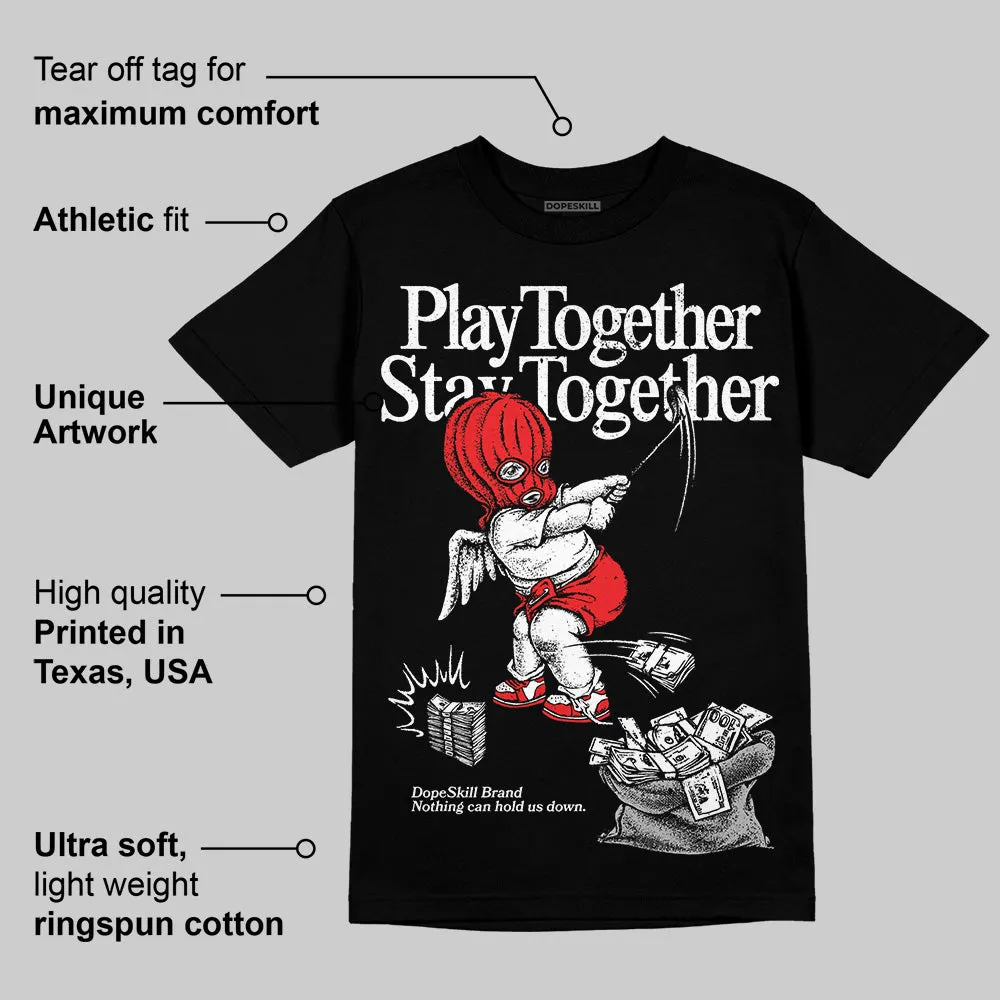 Black and White Collection DopeSkill T-Shirt Play together, Stay together Graphic sold by DopeSkill product image thumbnail 3