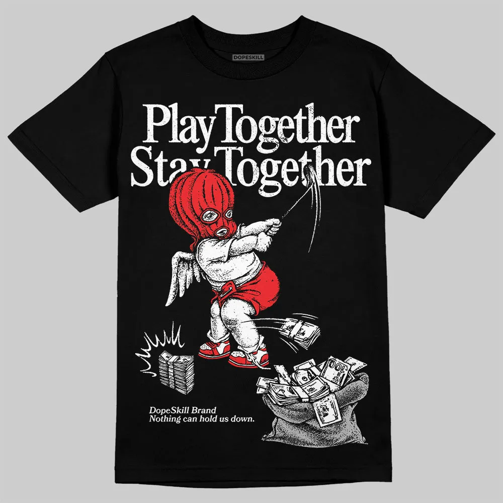 Black and White Collection DopeSkill T-Shirt Play together, Stay together Graphic sold by DopeSkill