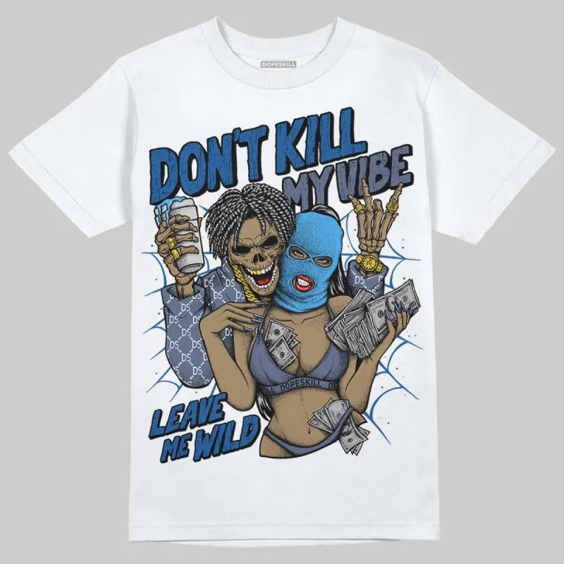 Diffused Blue 11s DopeSkill T-Shirt Don't Kill My Vibe Graphic sold by DopeSkill