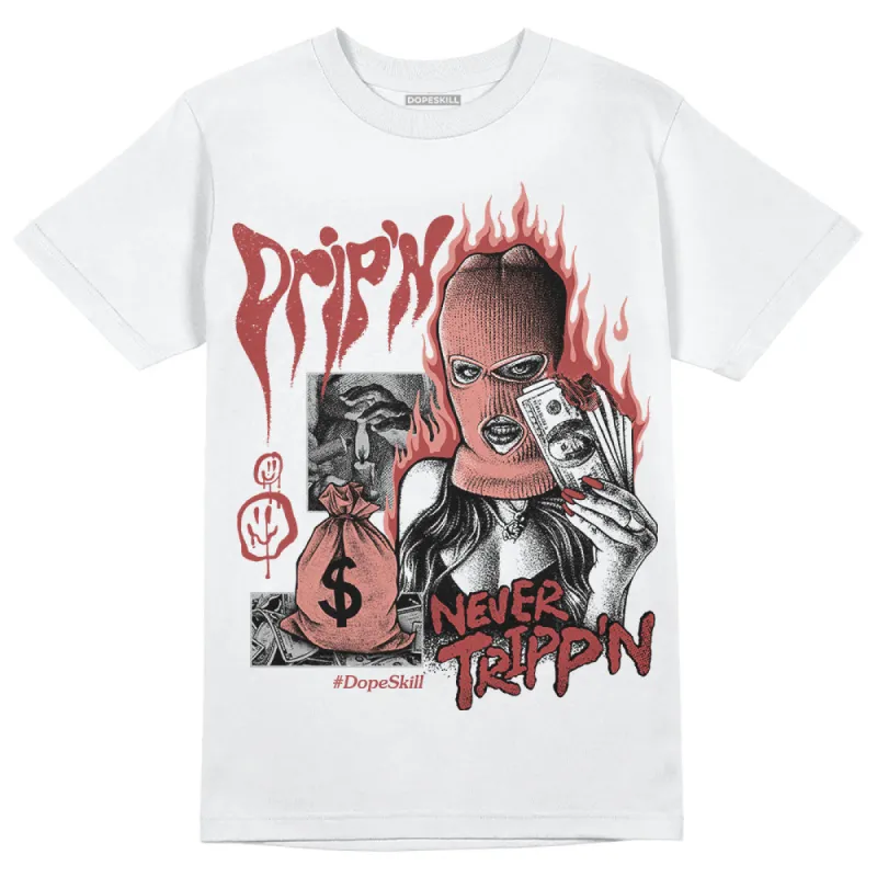 Dune Red 13s DopeSkill T-Shirt Drip'n Never Tripp'n Graphic sold by DopeSkill
