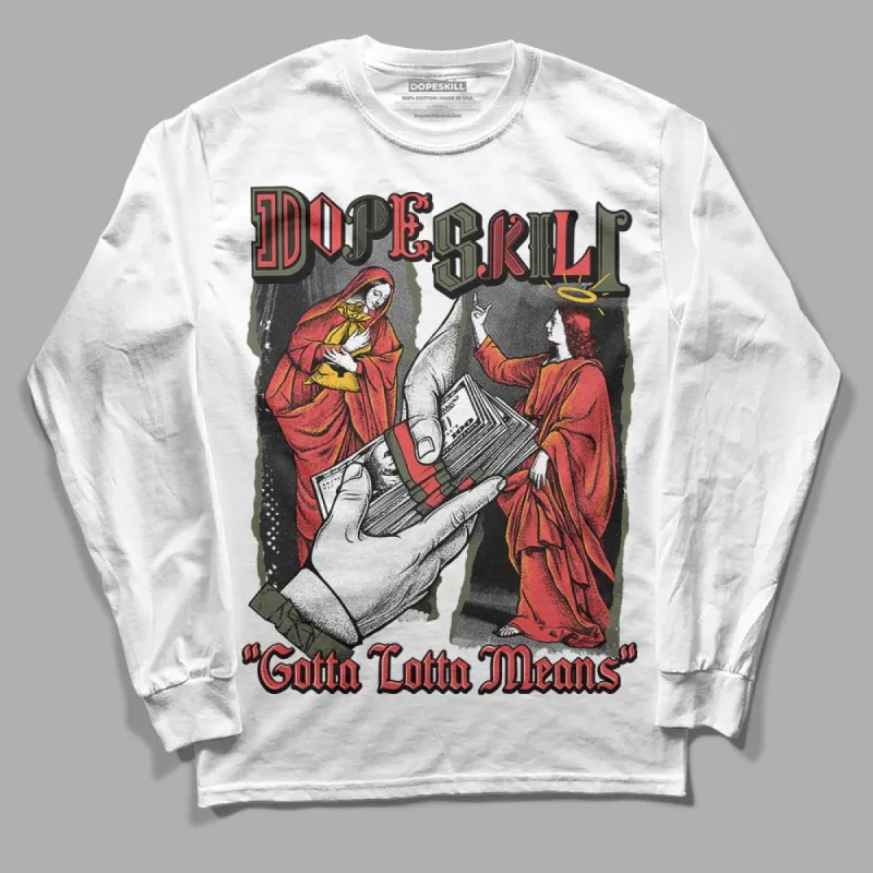 Dunk Mystic Red Cargo Khaki DopeSkill Long Sleeve T-Shirt Gotta Lotta Means Graphic sold by DopeSkill