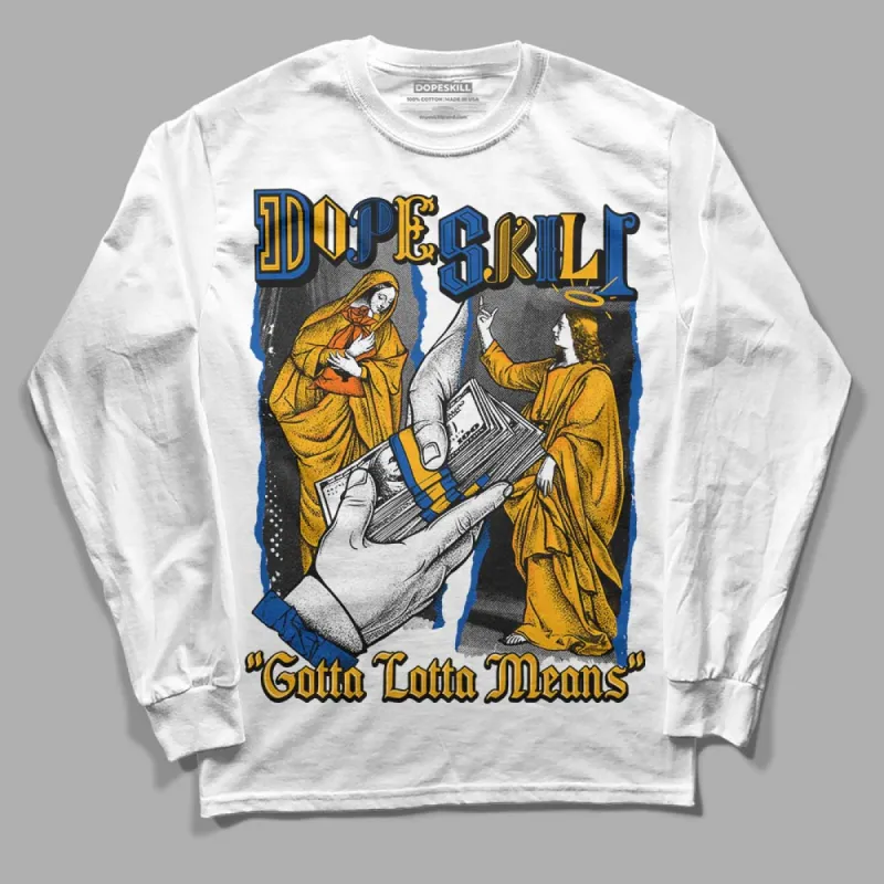 Dunk Blue Jay and University Gold DopeSkill Long Sleeve T-Shirt Gotta Lotta Means Graphic sold by DopeSkill
