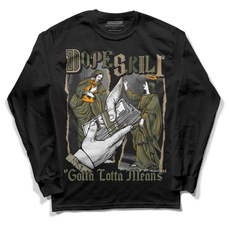 Max 90 Neutral Olive DopeSkill Long Sleeve T-Shirt Gotta Lotta Means Graphic sold by DopeSkill
